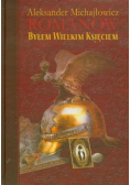 Romanow Byłem wielkim księciem