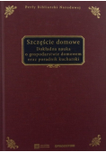 Szczęście domowe Dokładna nauka o gospodarstwie domowym oraz poradnik kucharski