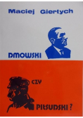 Dmowski czy Piłsudski