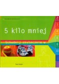 5 kilo mniej