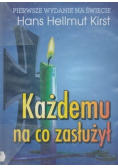 Każdemu na co zasłużył