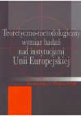 Teoretyczno-metodologiczny wymiar badań nad instytucjami Unii Europejskiej