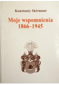 Moje wspomnienia 1866 - 1945