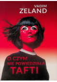 O czym nie powiedziała Tafti