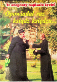 Opowiadał raz ksiądz księdzu