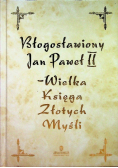 Jan Paweł II Wielka Księga Złotych Myśli
