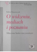 O widzeniu mediach i poznaniu