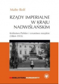 Rządy imperialne w Kraju Nadwiślańskim. Królestwo Polskie i cesarstwo rosyjskie 1864 – 1915