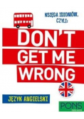 Księga idiomów, czyli: Don't get me wrong!