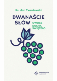 Dwanaście słów Owoce Ducha Świętego