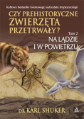 Czy prehistoryczne zwierzęta przetrwały Tom 2