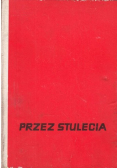 Przez Stulecia  Opowiadania z Historii Polski