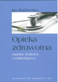 Opieka zdrowotna aspekty rynkowe i marketingowe