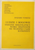 Ludzie i bogowie Indianie meksykańscy wobec Hiszpanów we wczesnej fazie konkwisty