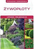 Żywopłoty pielęgnacja uprawa. Poradnik ogrodnika