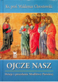 Ojcze Nasz Dzieje i przesłanie Modlitwy Pańskiej