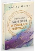 Czego potrzebuje twoje serce w chwilach niepokoju