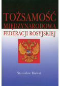 Bieleń Stanisław - Tożsamość międzynarodowa Federacji Rosyjskiej