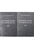 Katolicka etyka wychowawcza Tom II część I i II