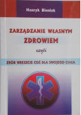 Zarządzanie własnym zdrowiem czyli zrób wreszcie coś dla swojego ciała