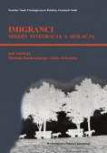 Imigranci między integracją a izolacją