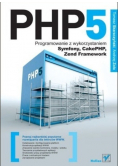 PHP 5 Programowanie z wykorzystaniem Symfony, CakePHP, Zend Framework