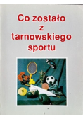 Co zostało z tarnowskiego sportu