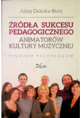 Źródła sukcesu pedagogicznego animatorów kultury muzycznej