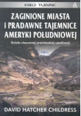 Zaginione miasta i pradawne tajemnice Ameryki Południowej