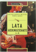 Encyklopedia muzyki popularnej Lata siedemdziesiąte A - K