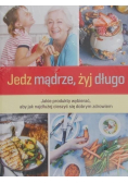 Jedz mądrze żyj długo