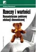 Rzeczy i wartości Humanistyczne podstawy edukacji ekonomicznej