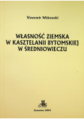 Własność ziemska w Kasztelanii Bytomskiej w średniowieczu
