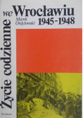 Życie codzienne we Wrocławiu 1945 1948