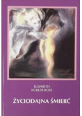 Kubler - Ross Elisabeth - Życiodajna śmierć