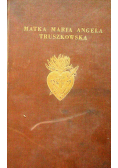 Matka Maria Angela Truszkowska Życiorys tom I 1949r