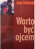 Warto być ojcem Najważniejsza kariera mężczyzny