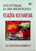 Dieta optymalna dr Jana Kwaśniewskiego Książka kucharska