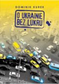 O Ukrainie bez lukru