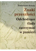 Znaki przeszłości Odchodzące ślady zatrzymać w pamięci