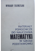 Materiały pomocnicze do nauczania matematyki w szkole podstawowej