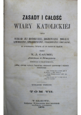 Zasady i całość wiary katolickiej Tom VII 1870 r.