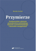 Przymierze Fundamentalne założenia prawodawstwa małżeńskiego Kościoła rzymskokatolickiego i kościołów ewangelickich
