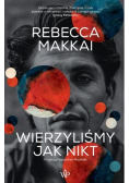 Wierzyliśmy jak nikt