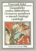 Gospodarka wodno - elektrolitowa i kwasowo - zasadowa w stanach fizjologii i patologii