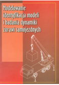 Modelowanie identyfikacja modeli i badania dynamiki żurawi samojezdnych