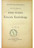 Historya powszechna Kościoła Katolickiego Tom I i II 1901 r.