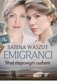 Emigranci Pod stepowym niebem