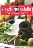 Klasztorne sałatki 200 wspaniałych przepisów na każdą porę roku