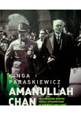 Amanullaha Chan Historyczna wizyta króla Afganistanu w Europie